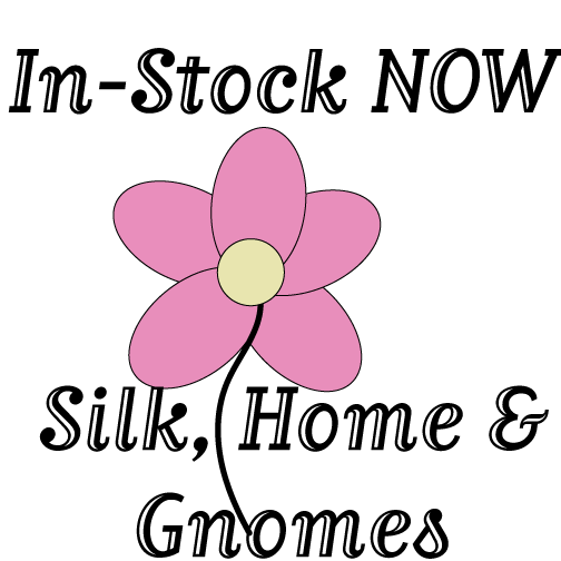 *Silk,Gnome & Home ***SHIPS NOW*